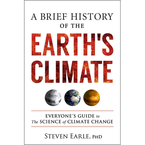 A Brief History of the Earth's Climate: Everyone's Guide to the Science of Climate Change - Paperback