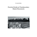Practical Guide on Transboundary Waste Movements