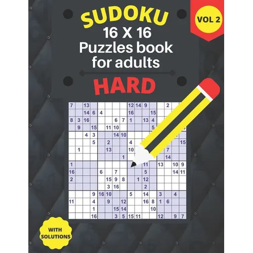 Hard Sudoku 16 X 16 Puzzles - volume 2: hard Sudoku 16 X 16 Puzzles book for adults with Solutions - Large Print - One Puzzle Per Page (Volume 2)