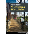Rail-Trails Michigan & Wisconsin: The Definitive Guide to the Region's Top Multiuse Trails