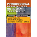 Psychological Perspectives on Human Trafficking: Theory, Research, Prevention, and Intervention