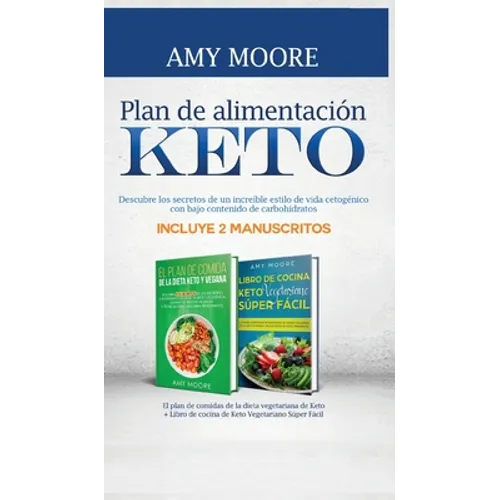 Plan de alimentación Keto: Incluye 2 Manuscritos El plan de comidas de la dieta vegetariana de Keto + Libro de cocina de Keto Vegetariano Súper Fácil
