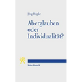 Aberglauben Oder Individualitat?: Religiose Abweichung Im Romischen Reich