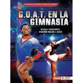 G.O.A.T. En La Gimnasia (Gymnastics's G.O.A.T.): Nadia Comaneci, Simone Biles Y Más