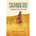 I'm Taking You Another Way: A Slightly Less Than Normal Life