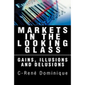 Markets in the Looking Glass: Gains, Illusions and Delusions