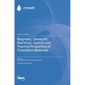 Magnetic, Dielectric, Electrical, Optical and Thermal Properties of Crystalline Materials