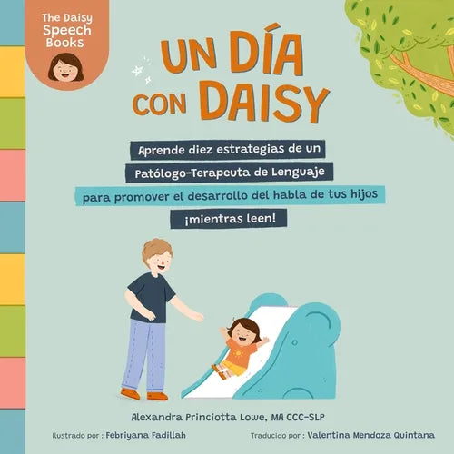 Un día con Daisy: Aprende diez estrategias de un Patólogo-Terapeuta de Lenguaje para promover el desarrollo del habla de tus hijos ¡mientras leen!