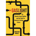 Gaslight: The Atlantic Coast Pipeline and the Fight for America's Energy Future