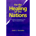 For the Healing of the Nations: The Book of Revelation in an Age of Cultural Conflict