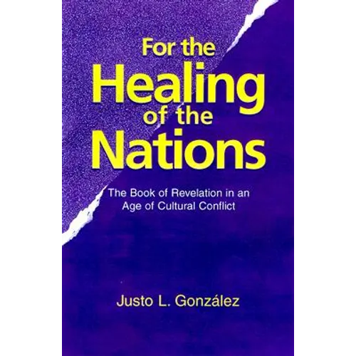 For the Healing of the Nations: The Book of Revelation in an Age of Cultural Conflict