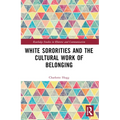White Sororities and the Cultural Work of Belonging