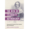 The Rise of Celebrity Authorship: Nineteenth-Century Print Culture and Antislavery