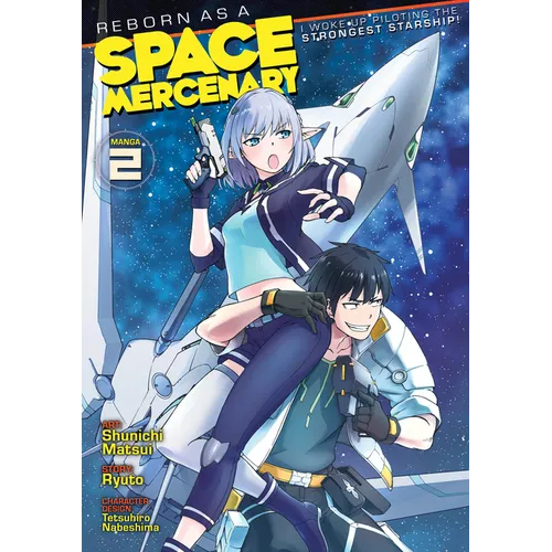 Reborn as a Space Mercenary: I Woke Up Piloting the Strongest Starship! (Manga) Vol. 2