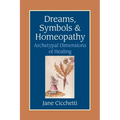 Dreams, Symbols, and Homeopathy: Archetypal Dimensions of Healing