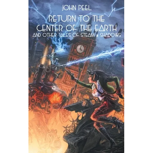 Return to the Center of the Earth & Other Tales of Steam & Shadows