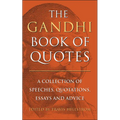 The Gandhi Book of Quotes: A Collection of Speeches, Quotations, Essays and Advice