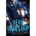 Hero Worship: A Supernatural Thriller