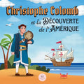 Christophe Colomb et la Découverte de l'Amérique Expliquée aux Enfants: Apprenez tout sur l'arrivée de Colomb dans le Nouveau Monde