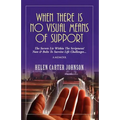 When There Is No Visual Means of Support: The Secrets Lie Within the Scriptures! - Nuts & Bolts to Survive Life Challenges...