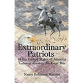 Extraordinary Patriots of the United States of American: Colonial Times to Pre-Civil War