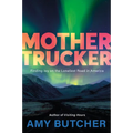 Mothertrucker: Finding Joy on the Loneliest Road in America
