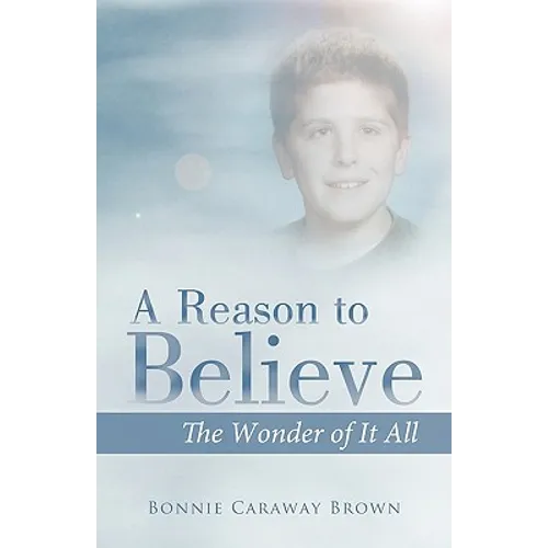 A Reason to Believe: The Wonder of It All
