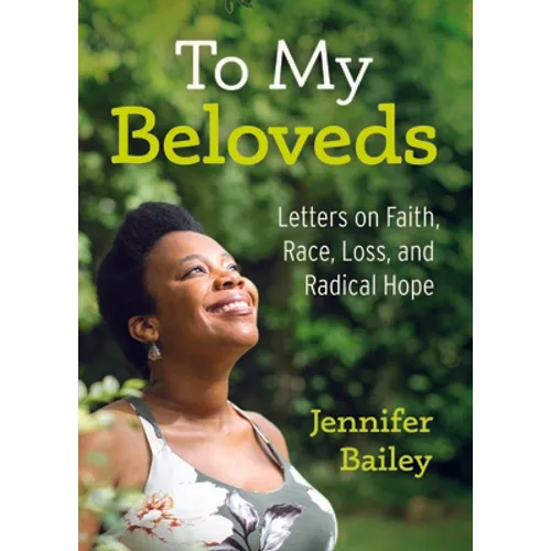 To My Beloveds: Letters on Faith, Race, Loss, and Radical Hope