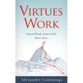 Virtues Work: Soar at Work. Soar at Life. Here's How.