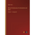 Marius the Epicurean; His Sensations and Ideas: Volume 1 - in large print