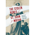 Stolen Bones of St. John of Matha: Forgery, Theft, and Sainthood in the Seventeenth Century