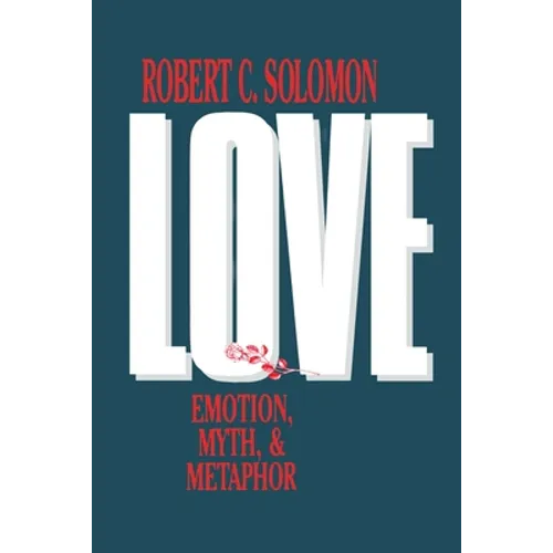 Love: Emotion, Myth, and Metaphor
