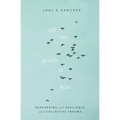 All Our Griefs to Bear: Responding with Resilience After Collective Trauma
