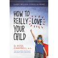 How to Really Love Your Child