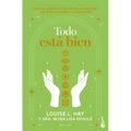 Todo Está Bien: Tú Puedes Curar Tu Cuerpo a Través de la Medicina, Las Afirmaciones Y La Intuición / All Is Well