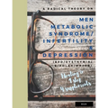 A radical theory on men metabolic syndrome/infertility (MetS) and Depression (BPD/Dysthymia/Bipolar/Major)