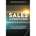 Sales Superpowers: A New Outbound Operating System To Drive Explosive Pipeline Growth