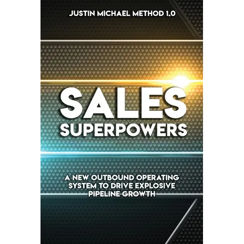 Sales Superpowers: A New Outbound Operating System To Drive Explosive Pipeline Growth