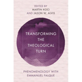 Transforming the Theological Turn: Phenomenology with Emmanuel Falque