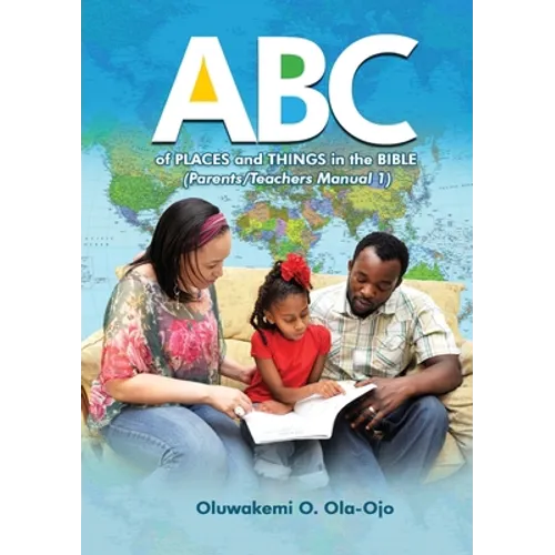 ABC of Places and Things in the Bible - Parents/Teachers Manual 1