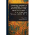Journals of Conrad Weiser (1748), George Croghan (1750-1765), Christian Frederick Post (1758), and Thomas Morris (1764)
