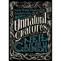 Unnatural Creatures: Stories Selected by Neil Gaiman