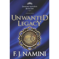 Unwanted Legacy - A Historical Novel