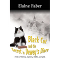 Black Cat and the Secret in Dewey's Diary: A tale of history, mystery, riddles and gold