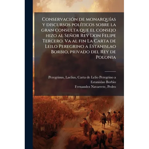 Conservación de monarquías y discursos políticos sobre la gran consulta que el consejo hizo al Señor Rey Don Felipe Tercero. Va al fin La Carta de Lei