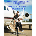 Build Your Fortune With Online Store or Essential Guide To Prestashop