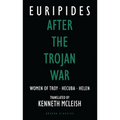 After the Trojan War: Women of Troy / Hecuba / Helen