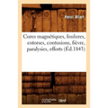 Cures Magnétiques, Foulures, Entorses, Contusions, Fièvre, Paralysies, Efforts, (Éd.1843)