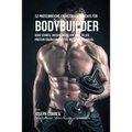 52 Proteinreiche Frühstücks-Gerichte für Bodybuilder: Baue schnell Muskelmasse auf ohne Pillen, Protein-Ergänzungsmittel oder Protein-Riegel
