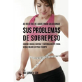 40 Recetas de Jugos Para Solucionar Sus Problemas de Sobrepeso: ¡Queme Grasa Rápida y Naturalmente Para Verse Mejor En Poco Tiempo!